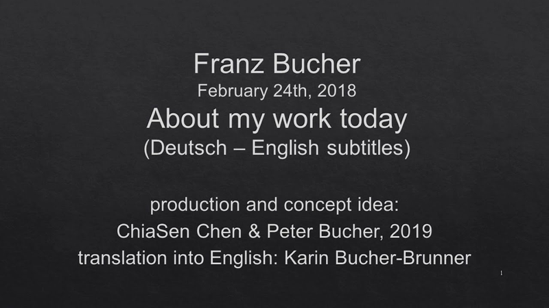 Video link: Franz Bucher: Über mein Werk heute (Deutsch mit Englischem Untertitel)