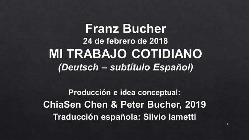 Video link: Franz Bucher: Über mein Werk heute (Deutsch mit Spanischem Untertitel)